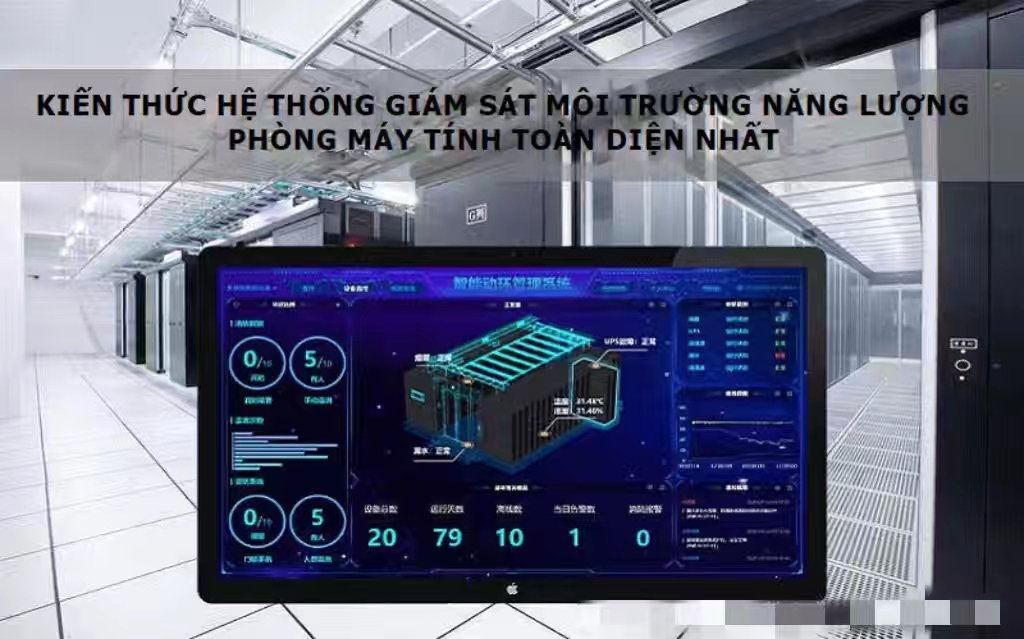 KIẾN THỨC HỆ THỐNG GIÁM SÁT MÔI TRƯỜNG NĂNG LƯỢNG PHÒNG MÁY TÍNH TOÀN DIỆN NHẤT